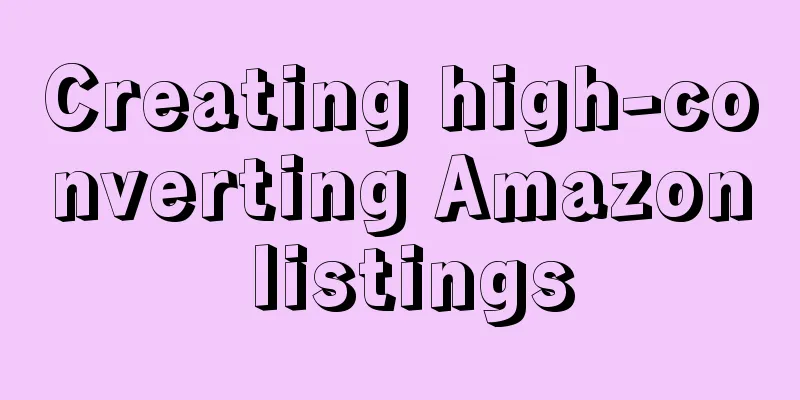 Creating high-converting Amazon listings