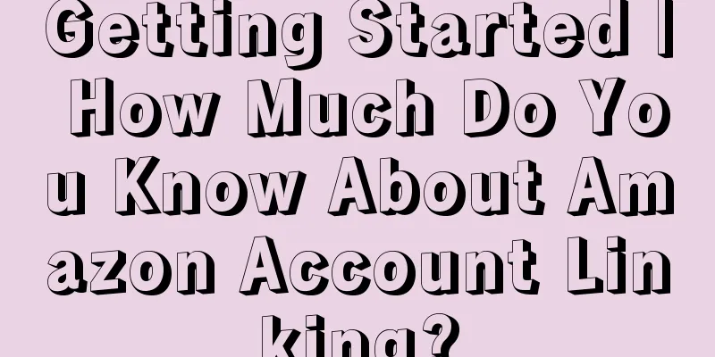 Getting Started | How Much Do You Know About Amazon Account Linking?