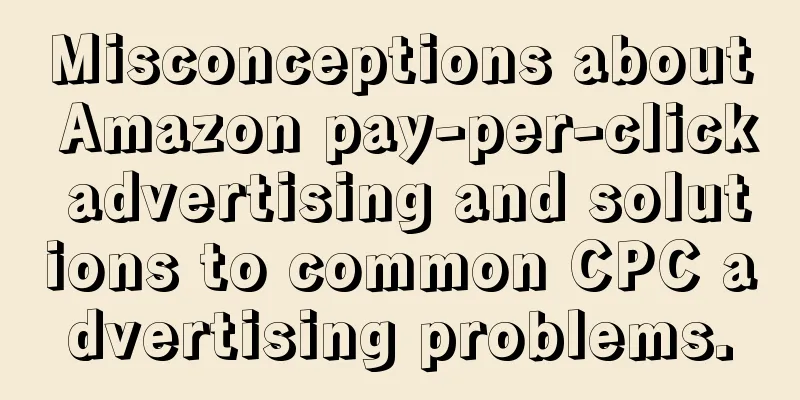 Misconceptions about Amazon pay-per-click advertising and solutions to common CPC advertising problems.