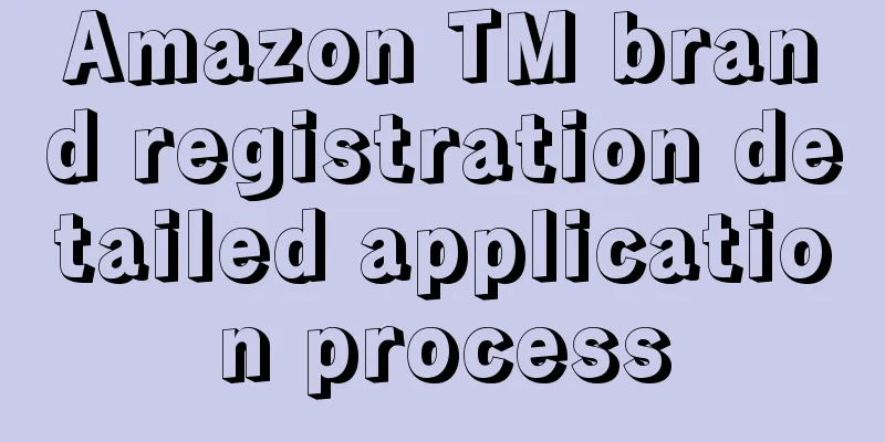 Amazon TM brand registration detailed application process