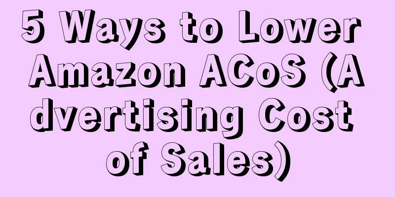 5 Ways to Lower Amazon ACoS (Advertising Cost of Sales)