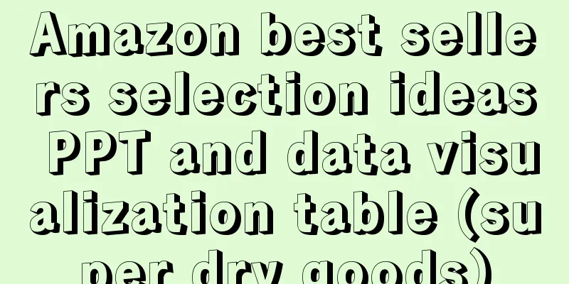 Amazon best sellers selection ideas PPT and data visualization table (super dry goods)