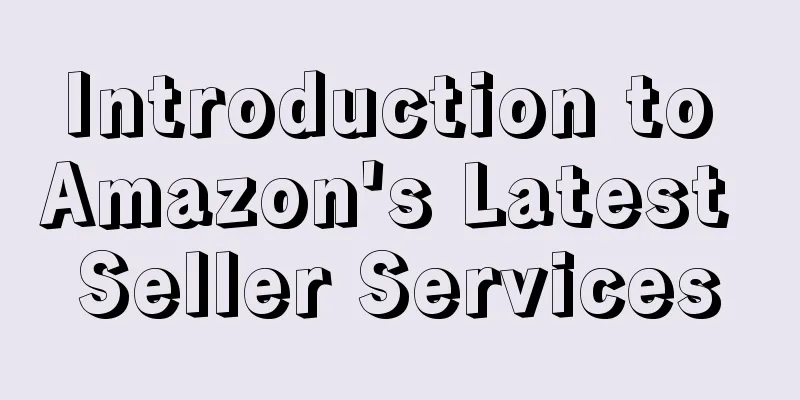 Introduction to Amazon's Latest Seller Services