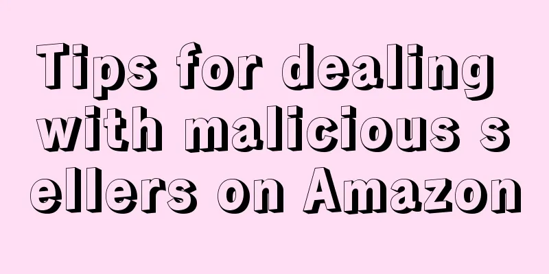 Tips for dealing with malicious sellers on Amazon