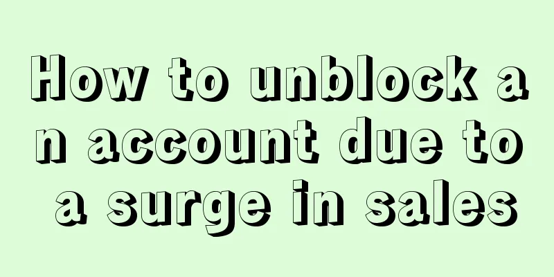 How to unblock an account due to a surge in sales