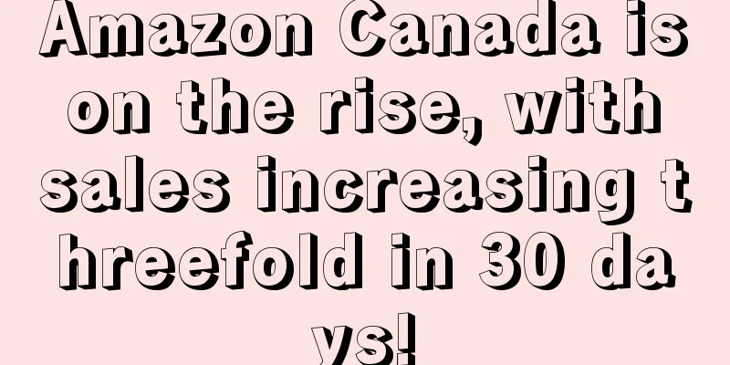 Amazon Canada is on the rise, with sales increasing threefold in 30 days!