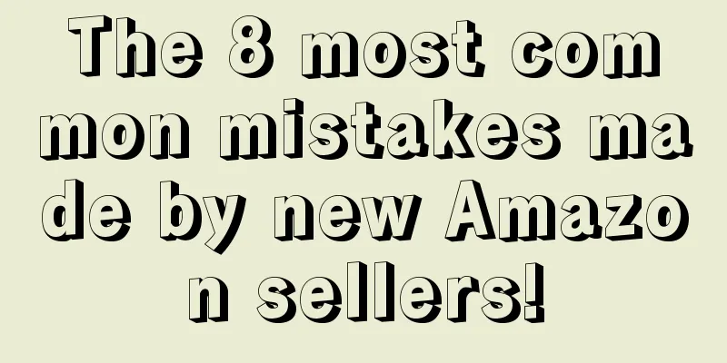 The 8 most common mistakes made by new Amazon sellers!