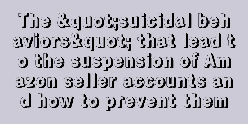 The "suicidal behaviors" that lead to the suspension of Amazon seller accounts and how to prevent them