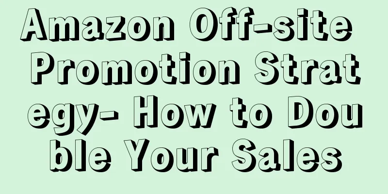 Amazon Off-site Promotion Strategy- How to Double Your Sales