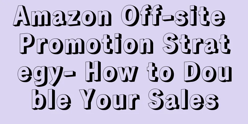 Amazon Off-site Promotion Strategy- How to Double Your Sales
