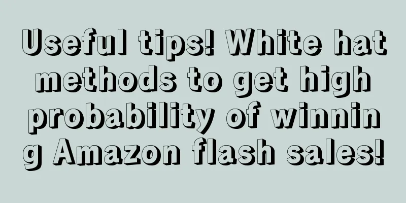 Useful tips! White hat methods to get high probability of winning Amazon flash sales!