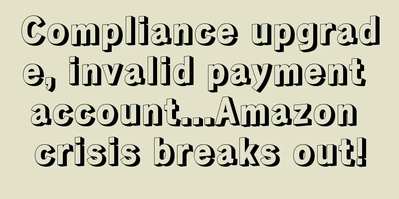 Compliance upgrade, invalid payment account...Amazon crisis breaks out!
