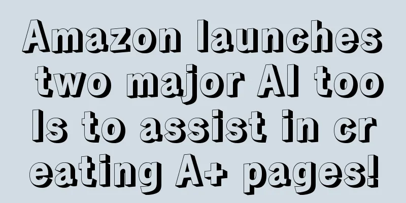 Amazon launches two major AI tools to assist in creating A+ pages!