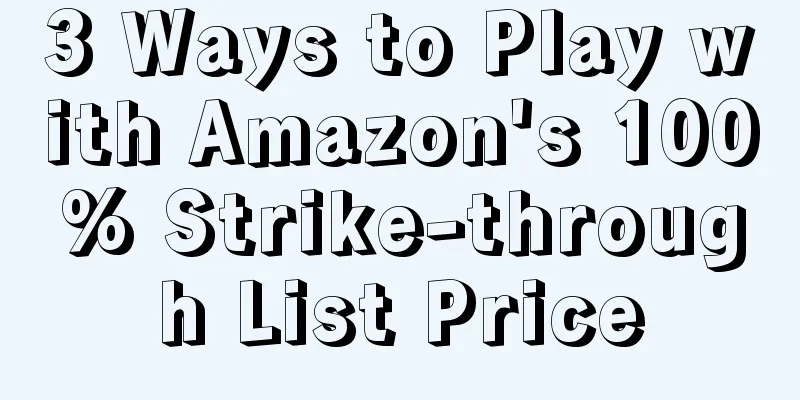 3 Ways to Play with Amazon's 100% Strike-through List Price
