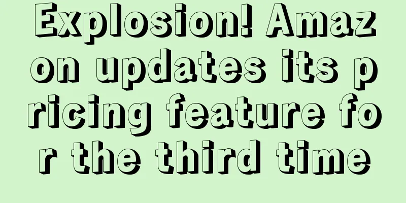 Explosion! Amazon updates its pricing feature for the third time