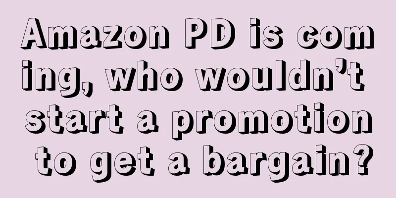 Amazon PD is coming, who wouldn’t start a promotion to get a bargain?