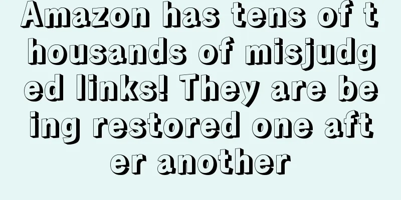 Amazon has tens of thousands of misjudged links! They are being restored one after another