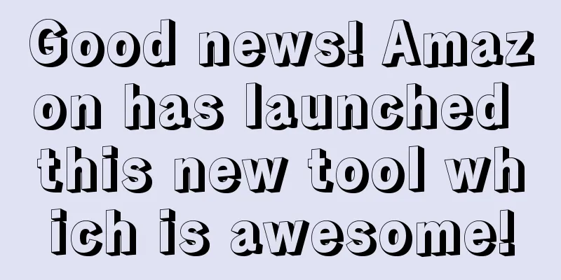 Good news! Amazon has launched this new tool which is awesome!