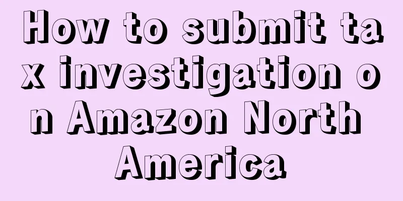 How to submit tax investigation on Amazon North America