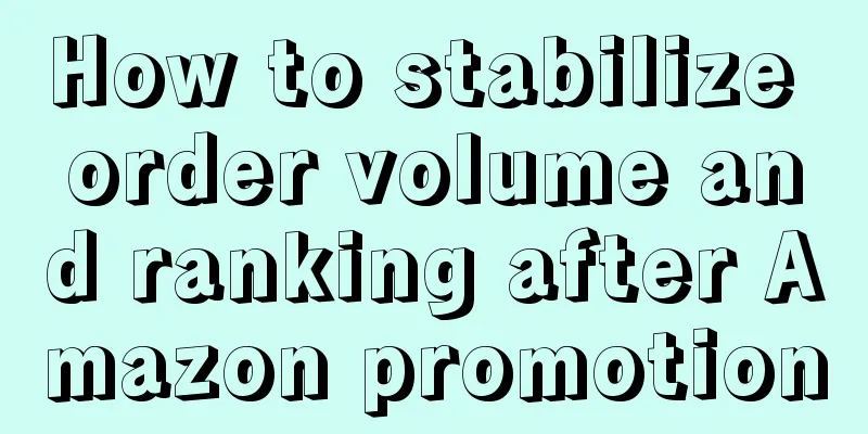 How to stabilize order volume and ranking after Amazon promotion