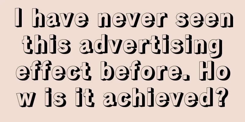 I have never seen this advertising effect before. How is it achieved?