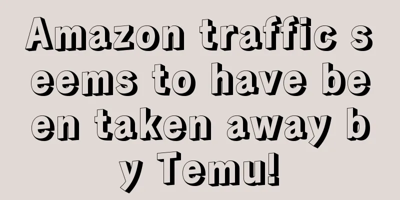 Amazon traffic seems to have been taken away by Temu!
