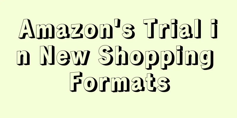 Amazon's Trial in New Shopping Formats