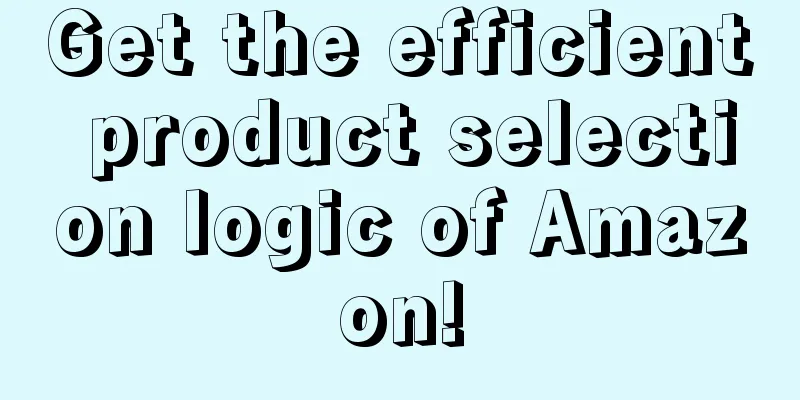 Get the efficient product selection logic of Amazon!