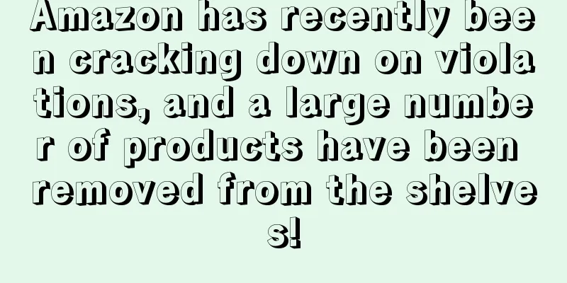 Amazon has recently been cracking down on violations, and a large number of products have been removed from the shelves!