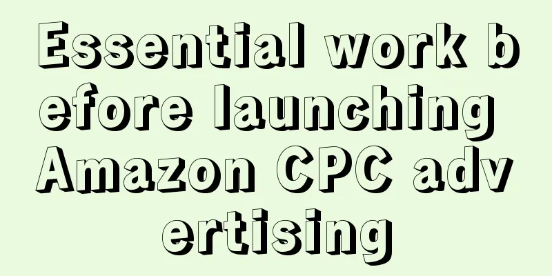 Essential work before launching Amazon CPC advertising