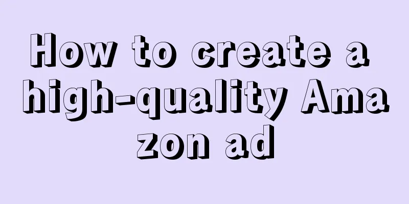 How to create a high-quality Amazon ad
