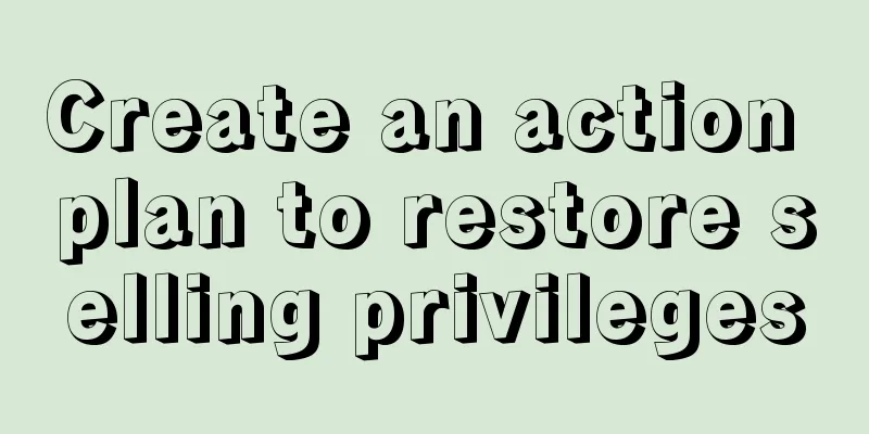 Create an action plan to restore selling privileges
