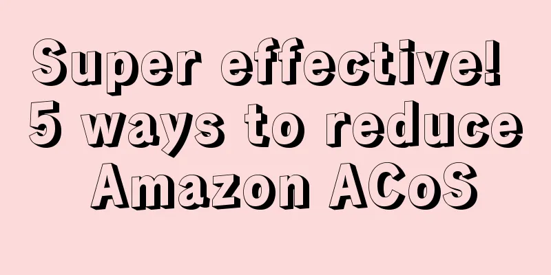 Super effective! 5 ways to reduce Amazon ACoS