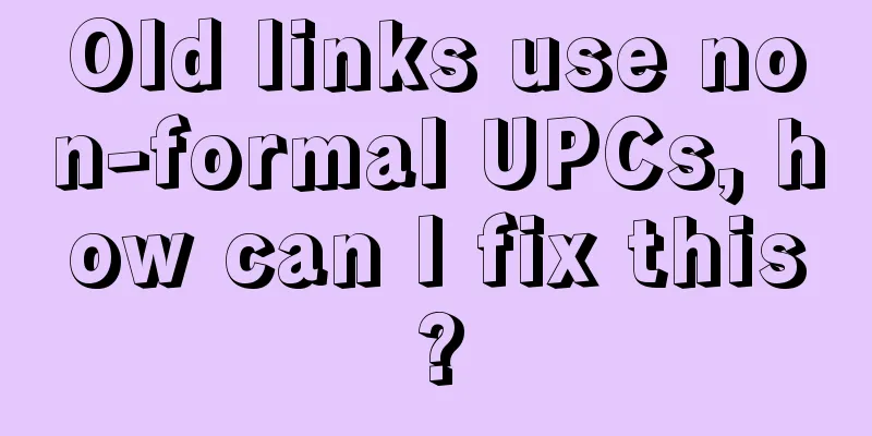 Old links use non-formal UPCs, how can I fix this?