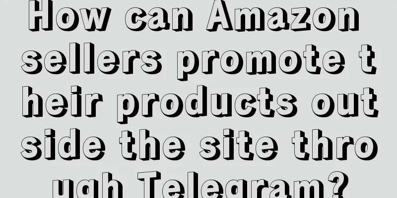 How can Amazon sellers promote their products outside the site through Telegram?