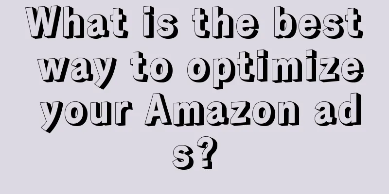 What is the best way to optimize your Amazon ads?