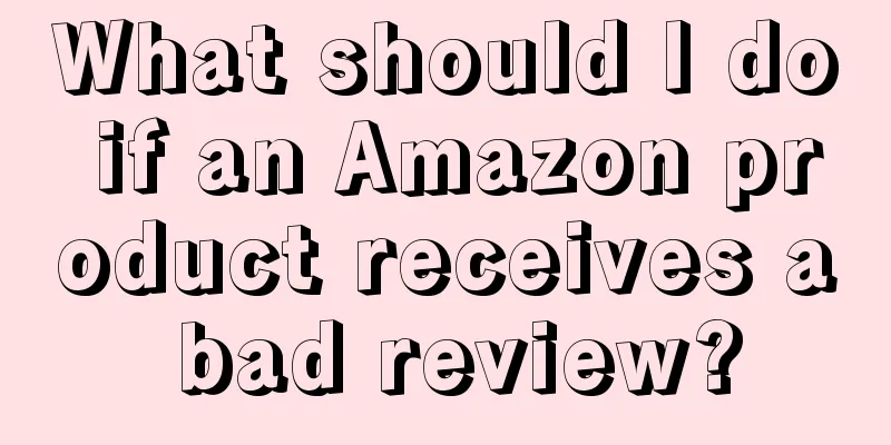 What should I do if an Amazon product receives a bad review?