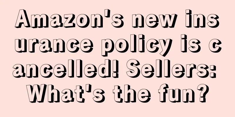 Amazon's new insurance policy is cancelled! Sellers: What's the fun?