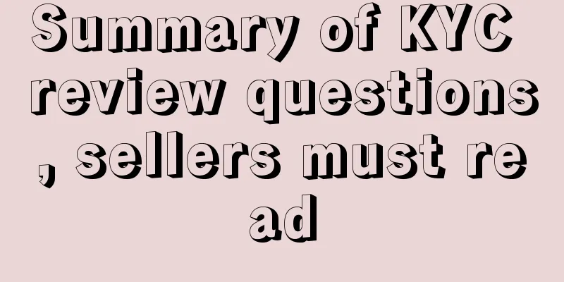 Summary of KYC review questions, sellers must read