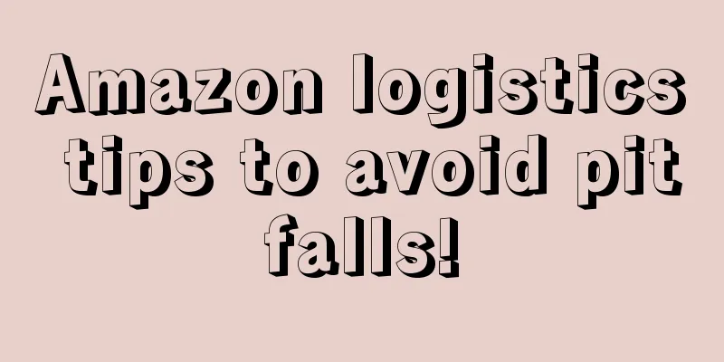 Amazon logistics tips to avoid pitfalls!